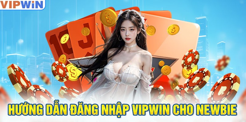 Hướng dẫn đăng nhập vipwin cho newbie