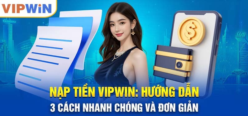 Nạp tiền Vipwin nhanh chóng