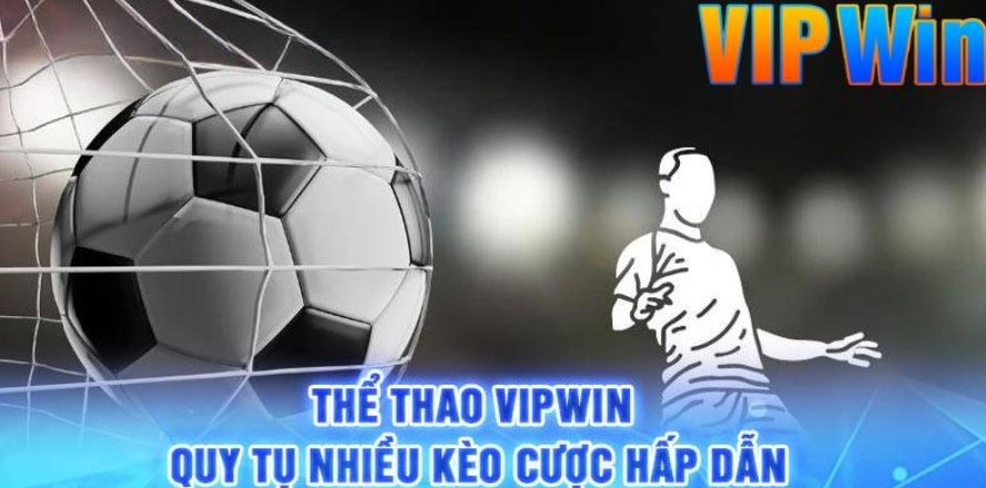 Thể thao vipwin quy tụ nhiều kèo cực hấp dẫn 